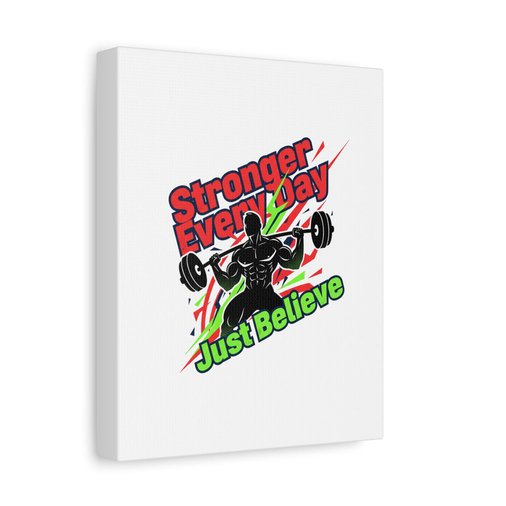 Just Believe Stronger Every Day Canvas | Fitness Motivation, Workout Wall Art