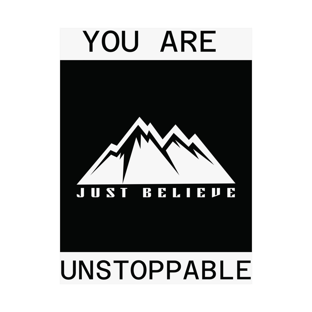 You Are Unstoppable just Believe Poster – 'Just Believe' Motivational Matte Print