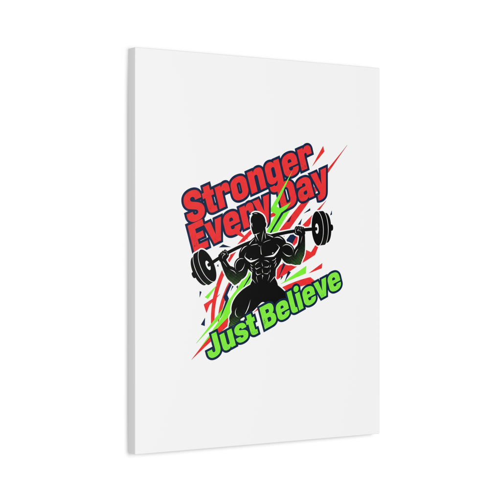Just Believe Stronger Every Day Canvas | Fitness Motivation, Workout Wall Art