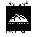 You Are Unstoppable just Believe Poster – 'Just Believe' Motivational Matte Print