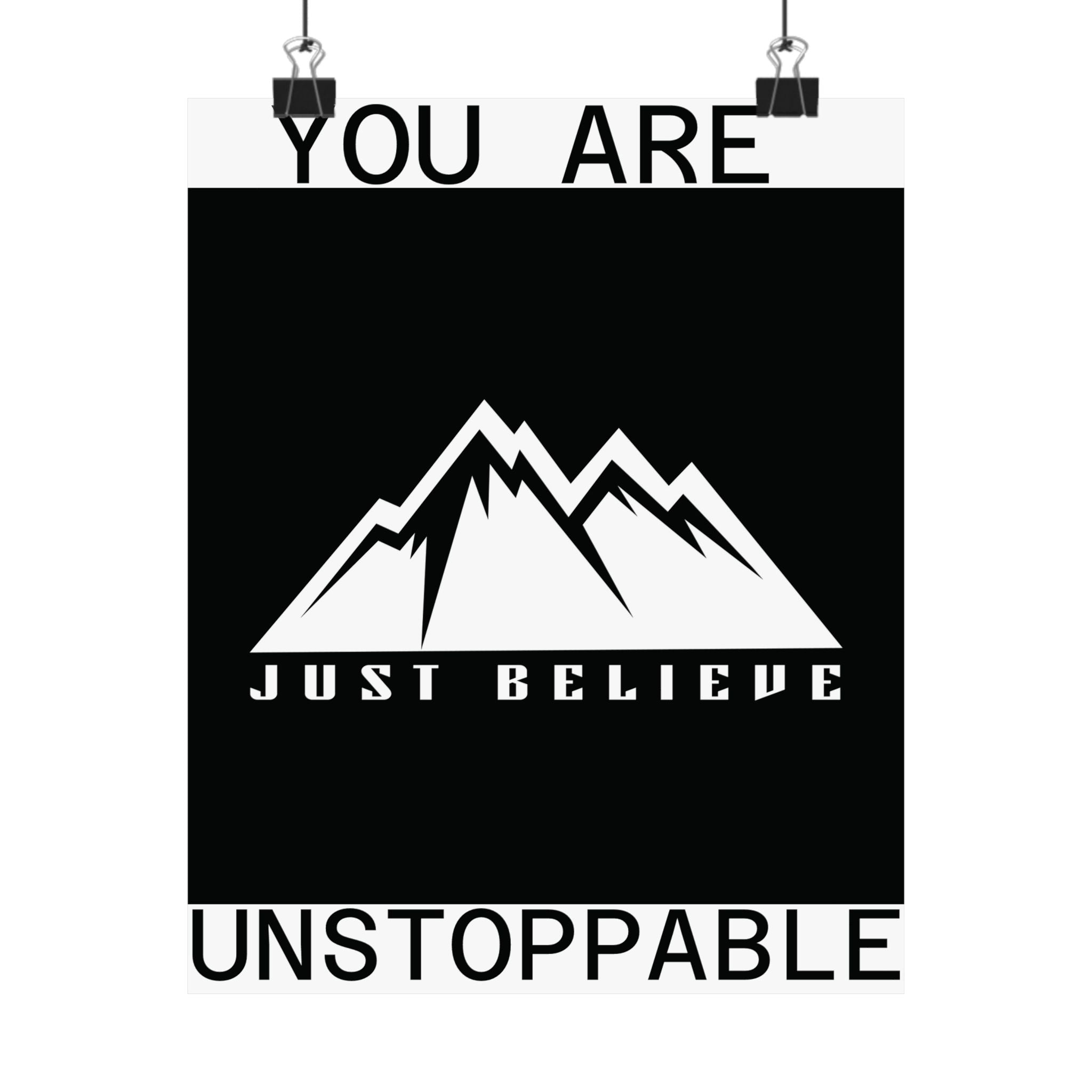 You Are Unstoppable just Believe Poster – 'Just Believe' Motivational Matte Print