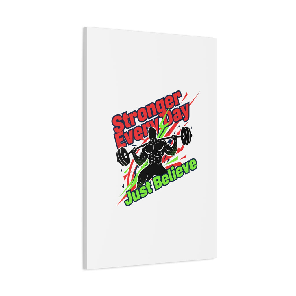 Just Believe Stronger Every Day Canvas | Fitness Motivation, Workout Wall Art