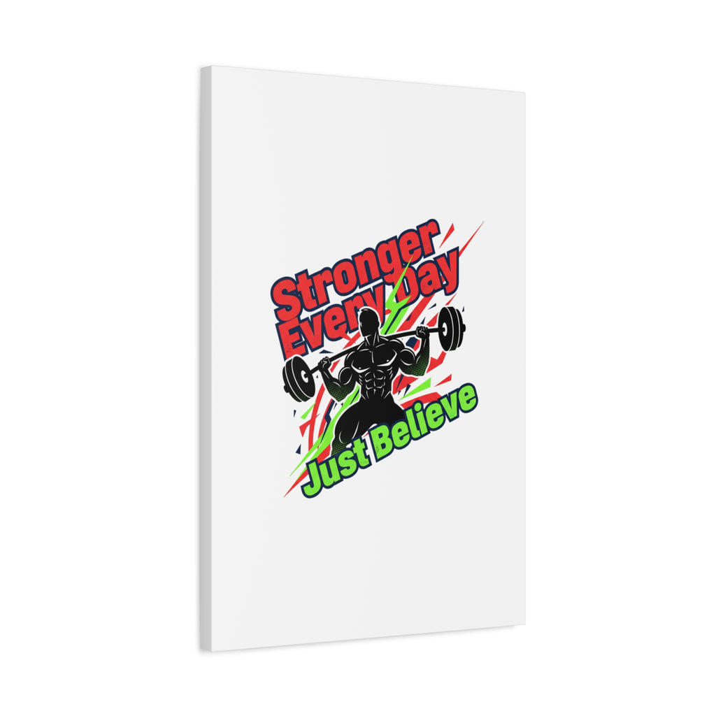 Just Believe Stronger Every Day Canvas | Fitness Motivation, Workout Wall Art