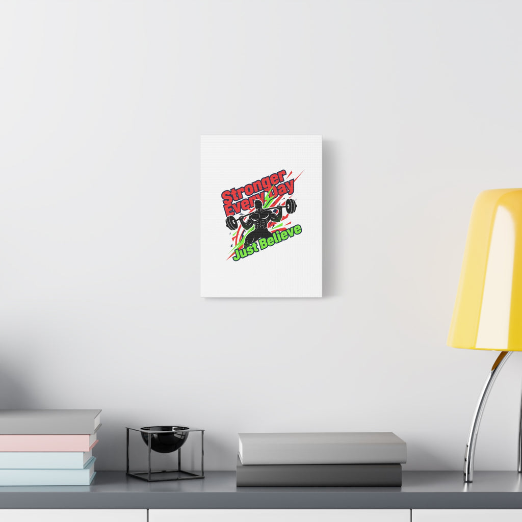 Just Believe Stronger Every Day Canvas | Fitness Motivation, Workout Wall Art