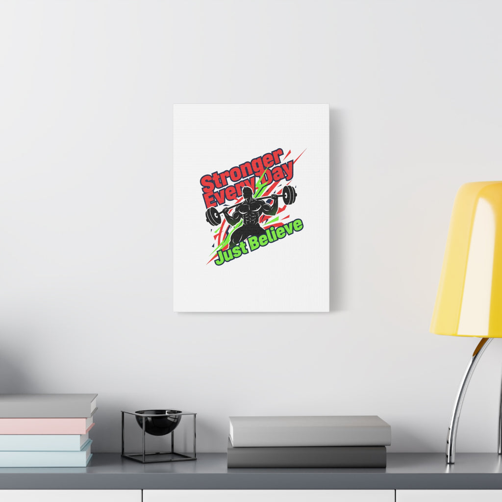 Just Believe Stronger Every Day Canvas | Fitness Motivation, Workout Wall Art