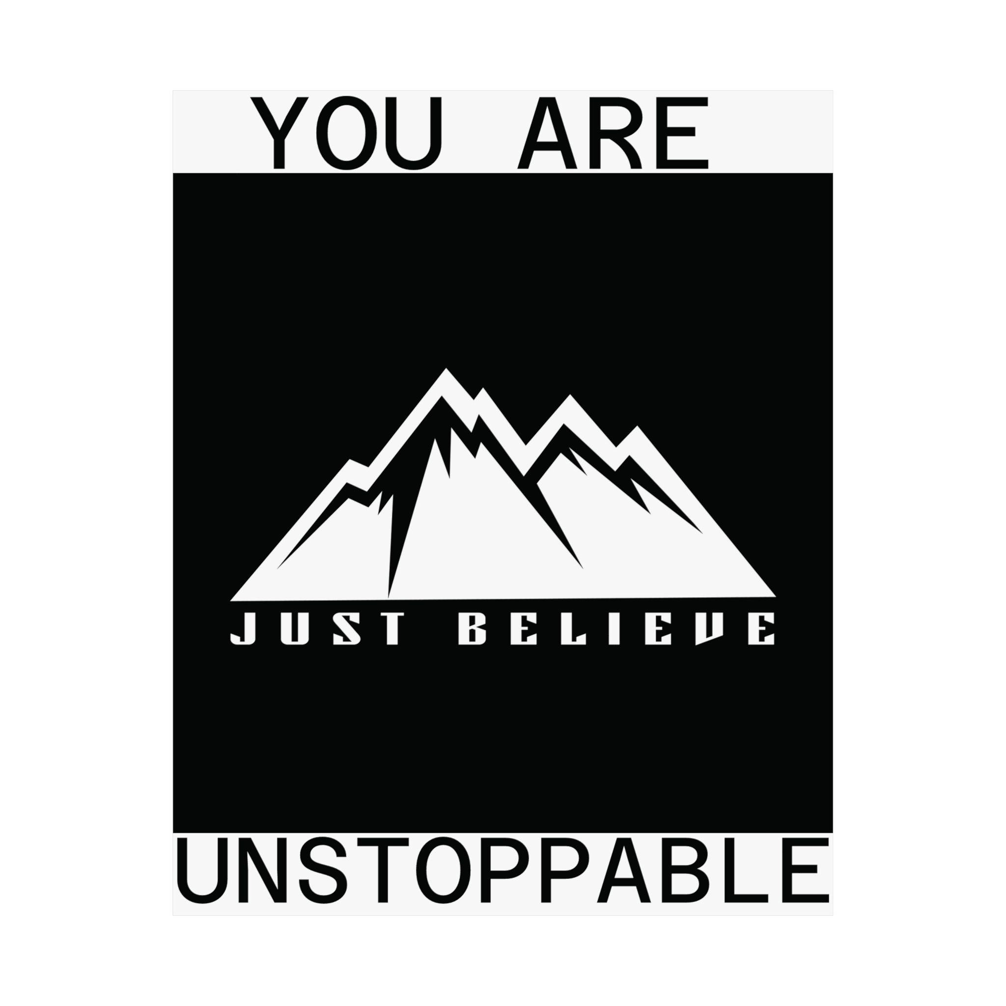 You Are Unstoppable just Believe Poster – 'Just Believe' Motivational Matte Print