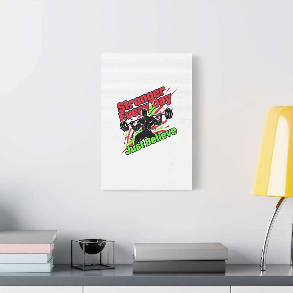 Just Believe Stronger Every Day Canvas | Fitness Motivation, Workout Wall Art