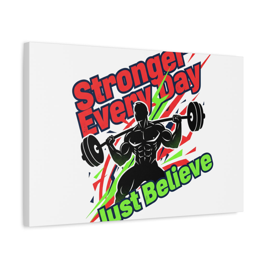 Just Believe Stronger Every Day Canvas | Fitness Motivation, Workout Wall Art