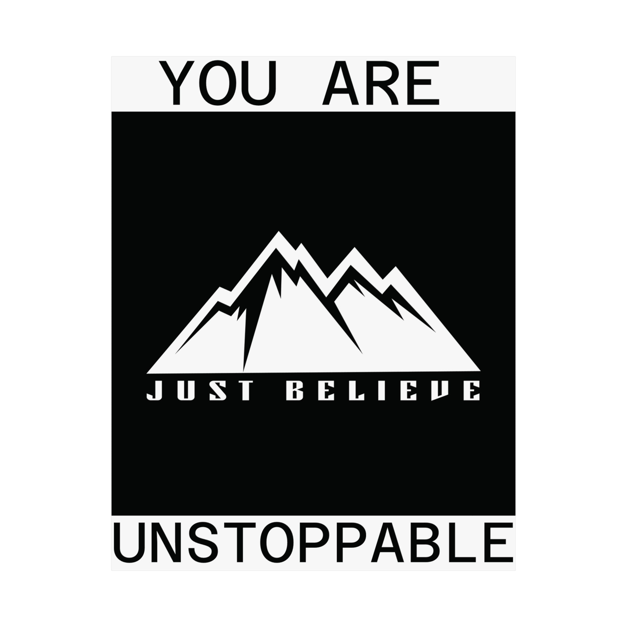 You Are Unstoppable just Believe Poster – 'Just Believe' Motivational Matte Print