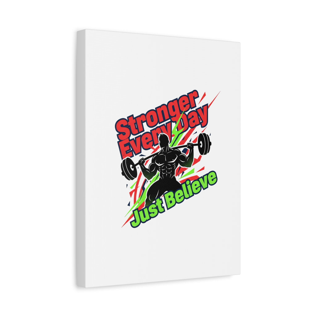 Just Believe Stronger Every Day Canvas | Fitness Motivation, Workout Wall Art