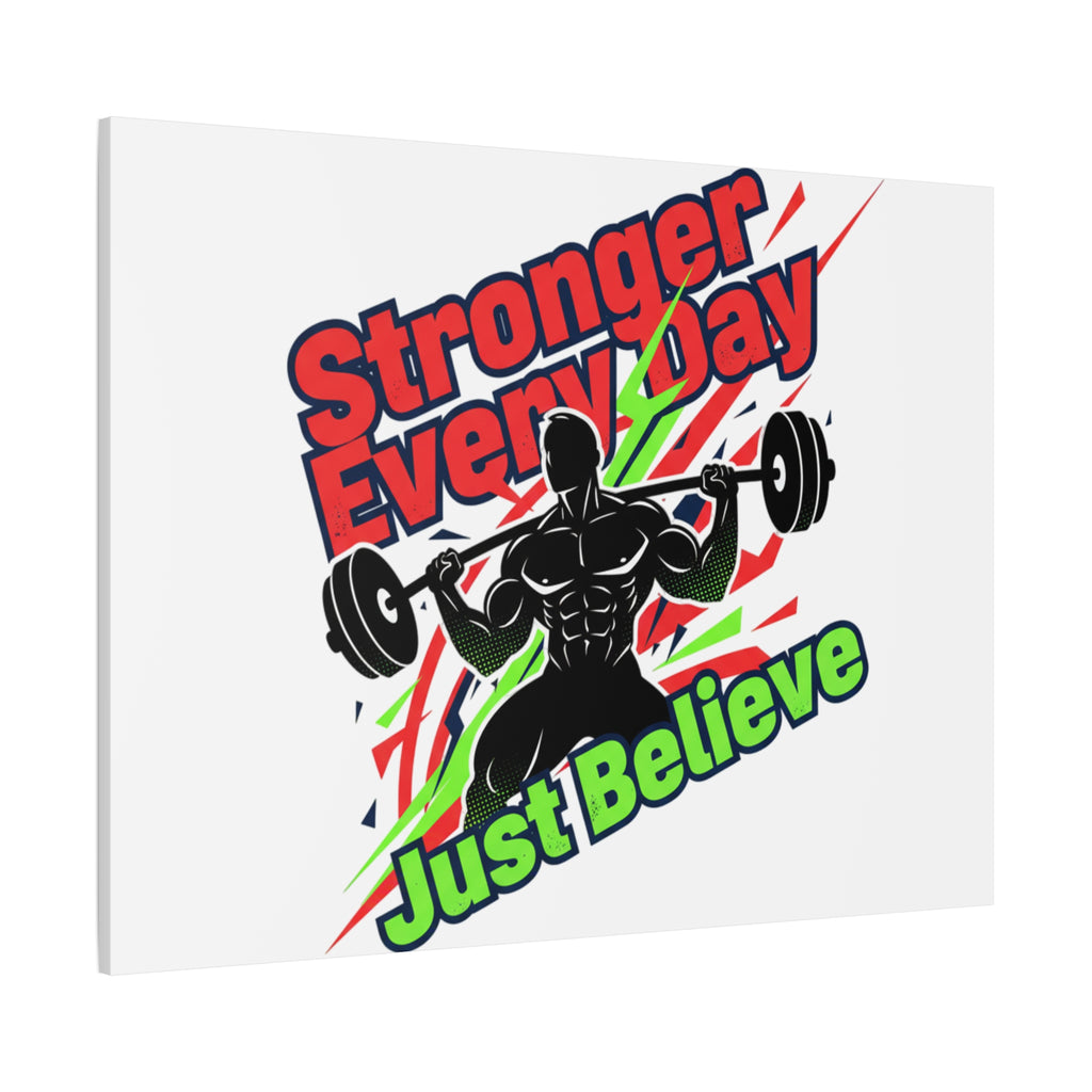 Just Believe Stronger Every Day Canvas | Fitness Motivation, Workout Wall Art