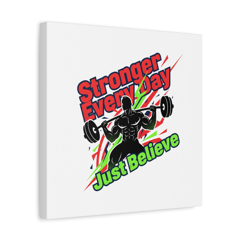 Just Believe Stronger Every Day Canvas | Fitness Motivation, Workout Wall Art