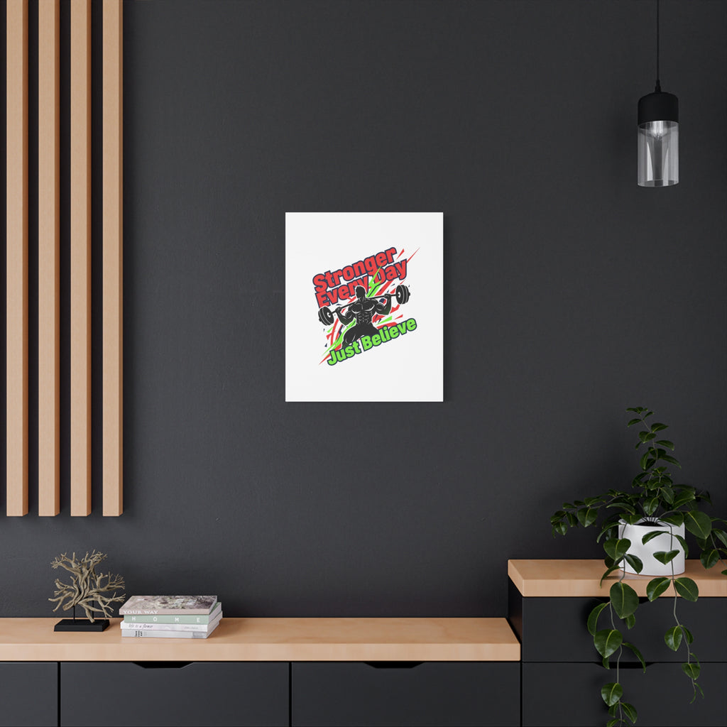 Just Believe Stronger Every Day Canvas | Fitness Motivation, Workout Wall Art