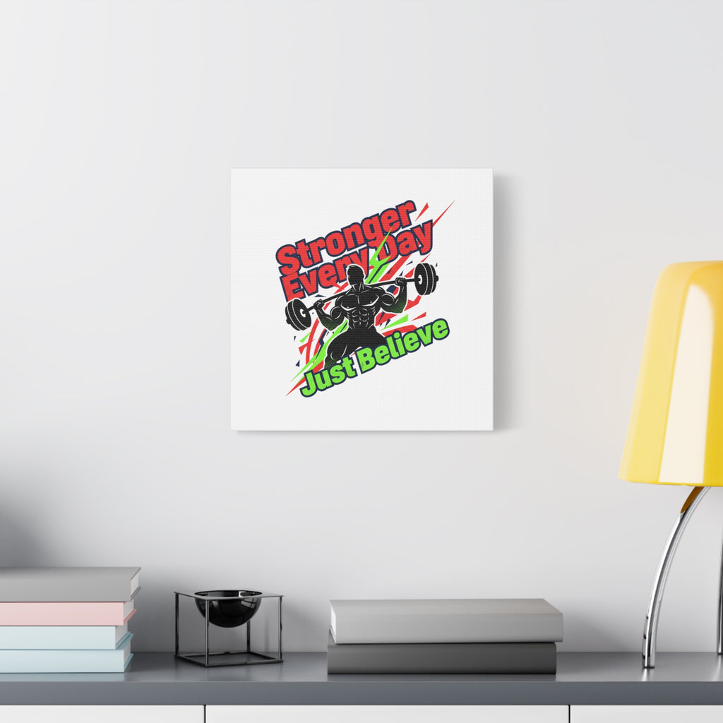 Just Believe Stronger Every Day Canvas | Fitness Motivation, Workout Wall Art