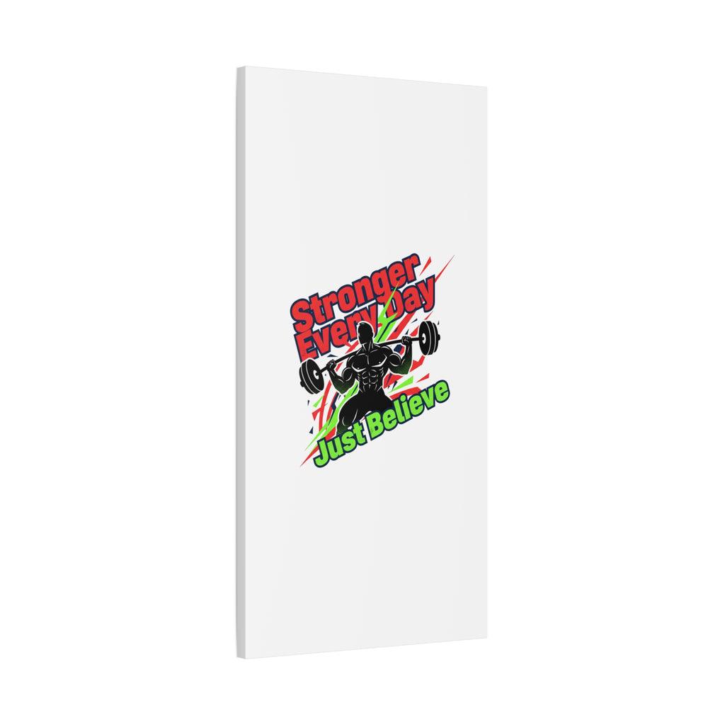 Just Believe Stronger Every Day Canvas | Fitness Motivation, Workout Wall Art