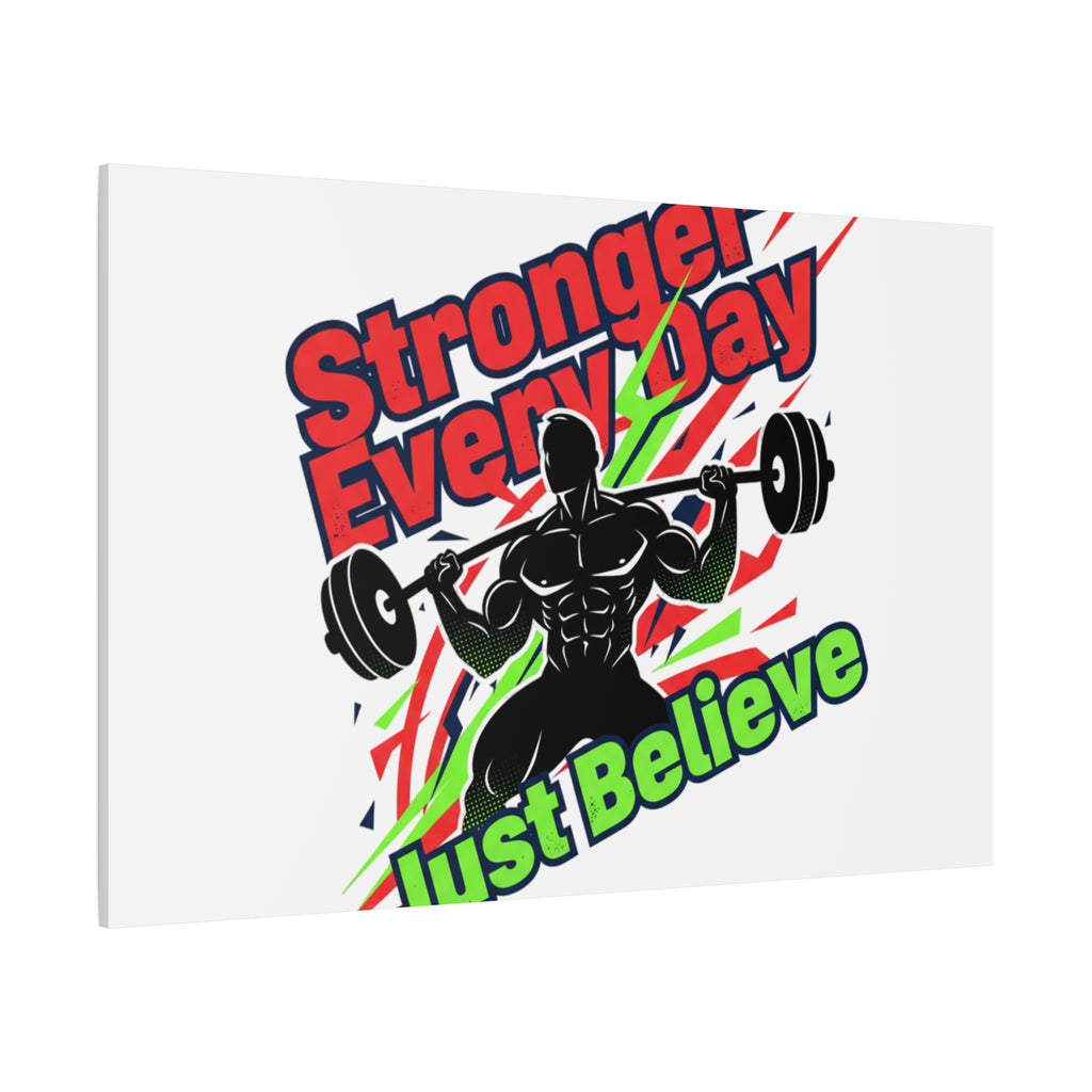 Just Believe Stronger Every Day Canvas | Fitness Motivation, Workout Wall Art