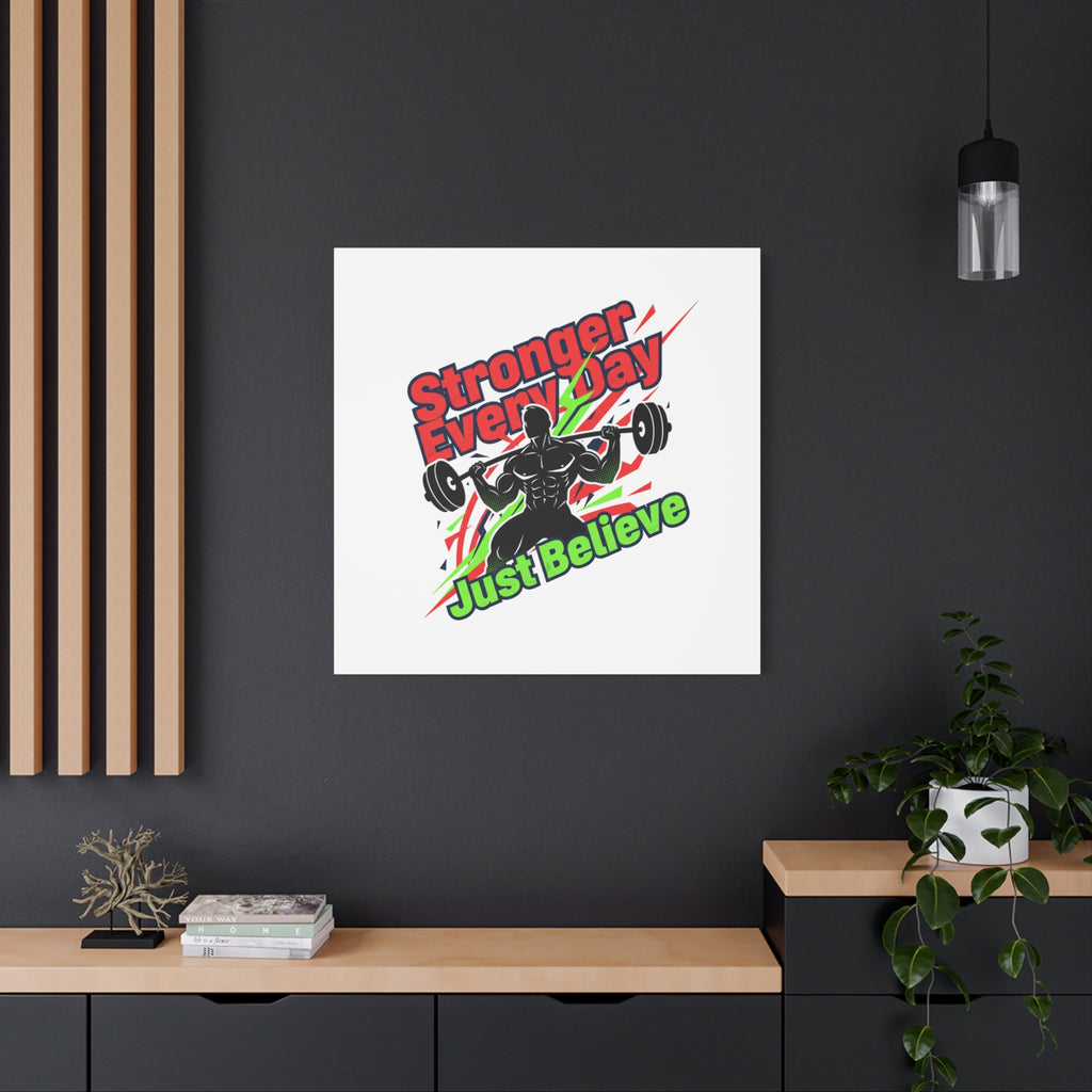Just Believe Stronger Every Day Canvas | Fitness Motivation, Workout Wall Art