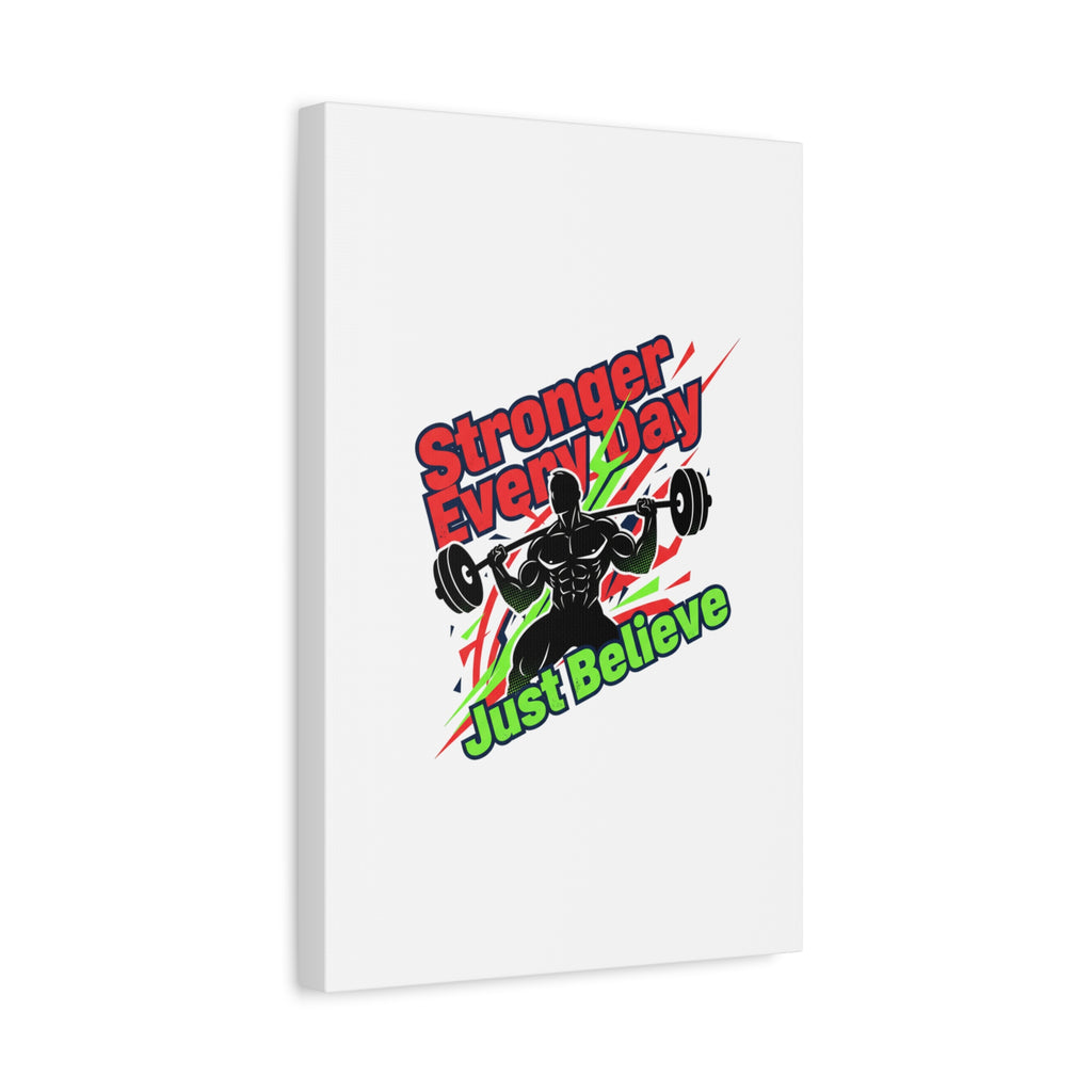 Just Believe Stronger Every Day Canvas | Fitness Motivation, Workout Wall Art