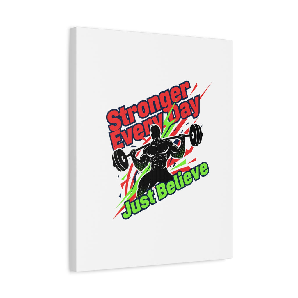 Just Believe Stronger Every Day Canvas | Fitness Motivation, Workout Wall Art
