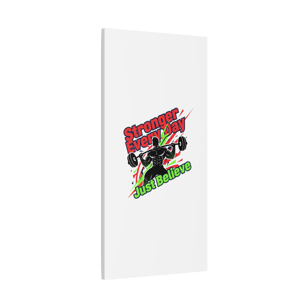 Just Believe Stronger Every Day Canvas | Fitness Motivation, Workout Wall Art