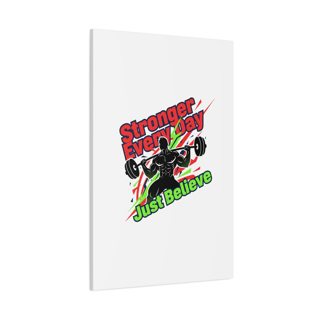 Just Believe Stronger Every Day Canvas | Fitness Motivation, Workout Wall Art