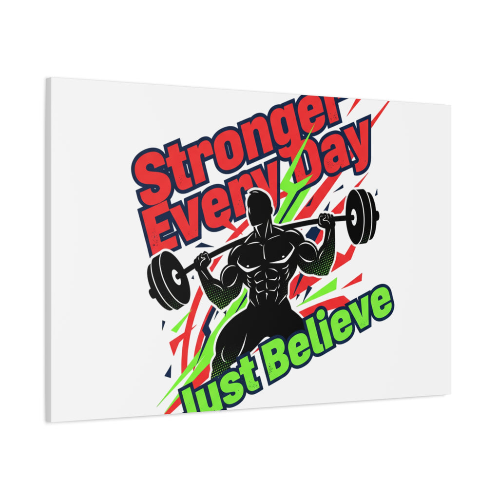 Just Believe Stronger Every Day Canvas | Fitness Motivation, Workout Wall Art