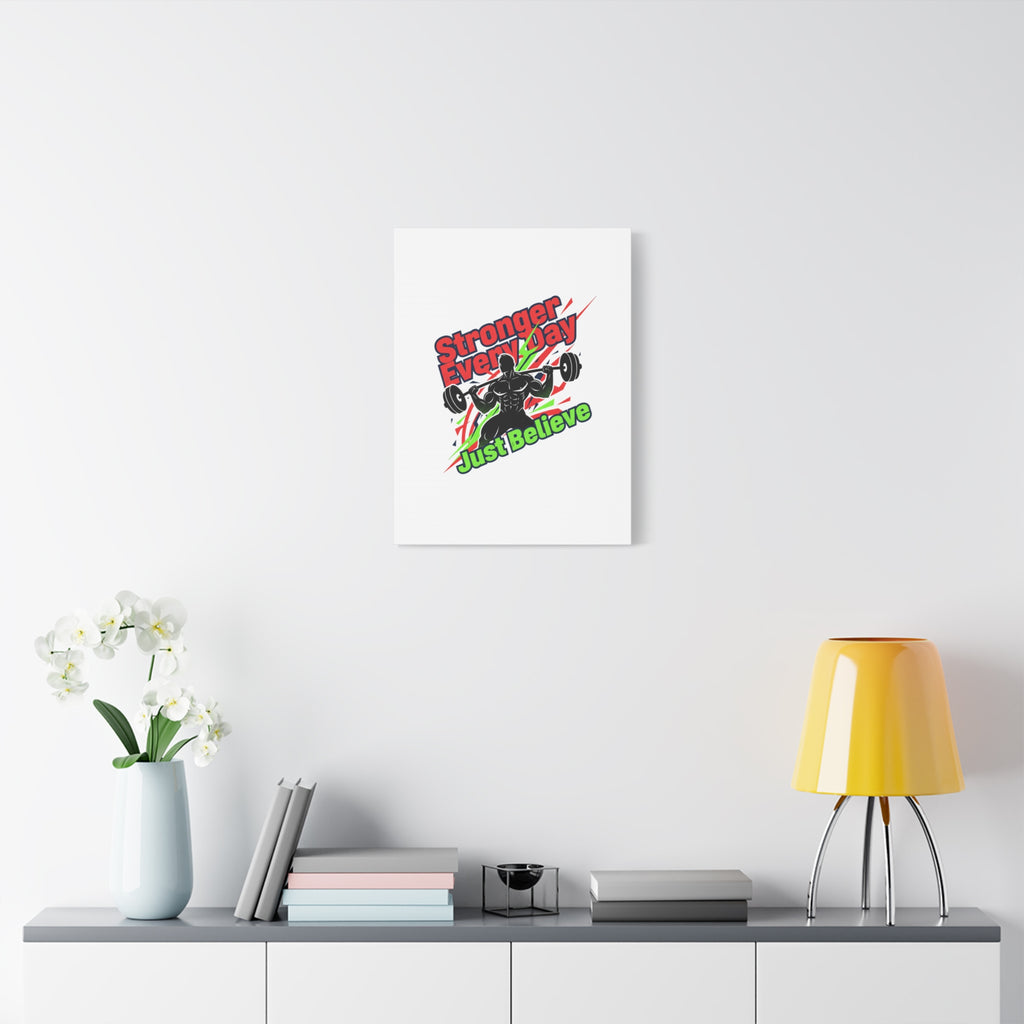 Just Believe Stronger Every Day Canvas | Fitness Motivation, Workout Wall Art