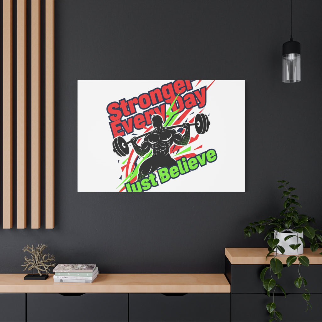 Just Believe Stronger Every Day Canvas | Fitness Motivation, Workout Wall Art