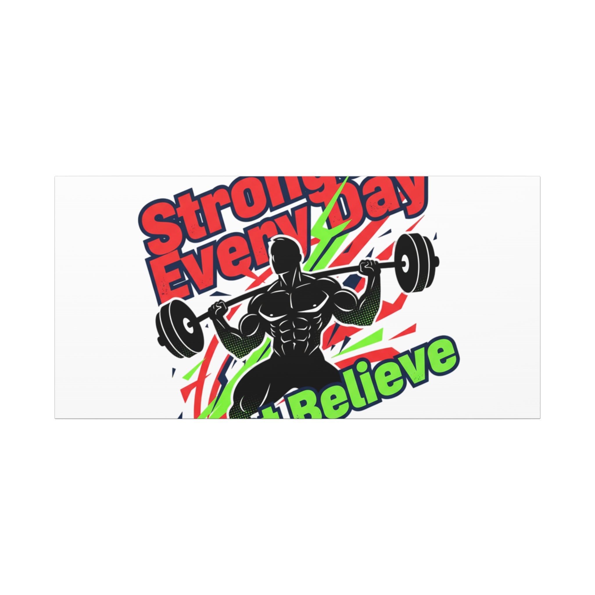 Just Believe Stronger Every Day Canvas | Fitness Motivation, Workout Wall Art