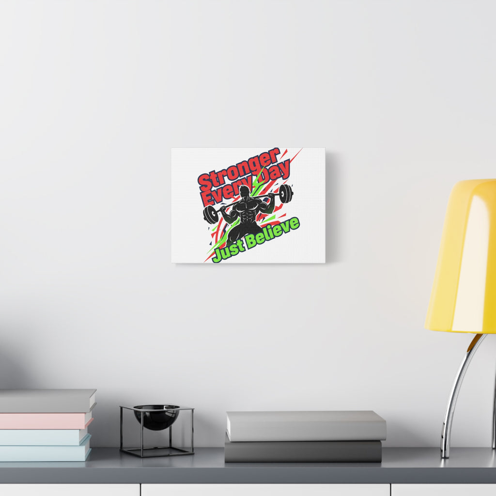 Just Believe Stronger Every Day Canvas | Fitness Motivation, Workout Wall Art